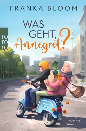 Bloom, Franka. Was geht, Annegret? - Der neue Roman der SPIEGEL-Bestsellerautorin. Rowohlt Taschenbuch, 2024.