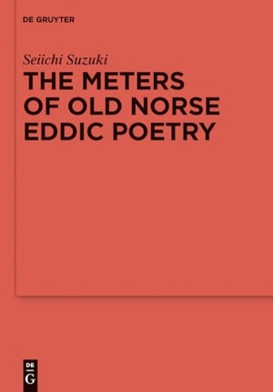 Suzuki, Seiichi. The Meters of Old Norse Eddic Poetry - Common Germanic Inheritance and North Germanic Innovation. De Gruyter, 2013.