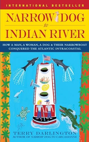 Darlington, Terry. Narrow Dog to Indian River - How a Man, a Woman, a Dog & Their Narrowboat Conquered the Atlantic Intracoastal. Penguin Random House LLC, 2009.