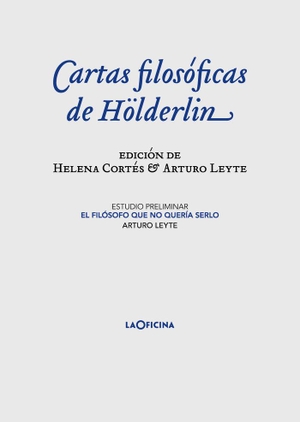 Cortés Gabaudan, Helena / Friedrich Hölderlin. Cartas filosóficas. laOficina, 2020.