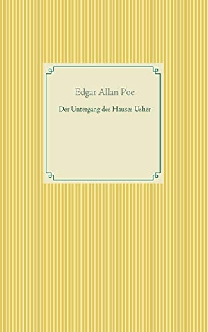 Poe, Edgar Allan. Der Untergang des Hauses Usher. Books on Demand, 2020.
