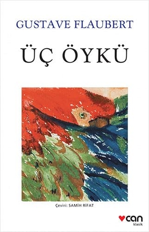 Flaubert, Gustave. Üc Öykü. Can Yayinlari, 2022.