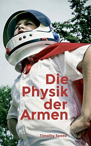 Speed, Timothy. Die Physik der Armen. Books on Demand, 2016.