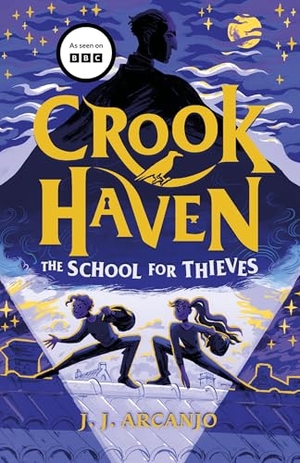Arcanjo, J. J.. Crookhaven The School for Thieves. Hachette Children's  Book, 2023.