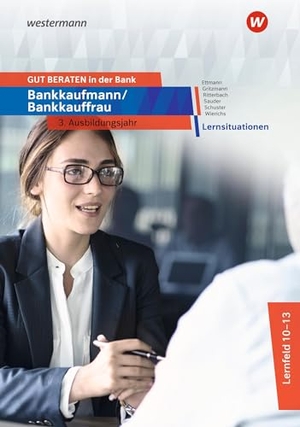 Schuster, Jan / Wierichs, Günter et al. GUT BERATEN in der Bank - Bankkaufmann / Bankkauffrau 3. Ausbildungsjahr Lernsituationen. Westermann Berufl.Bildung, 2025.
