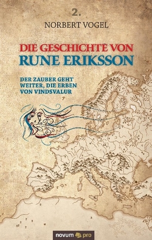 Vogel, Norbert. Die Geschichte von Rune Eriksson - Der Zauber geht weiter, die Erben von Vindsvalur. novum publishing, 2016.