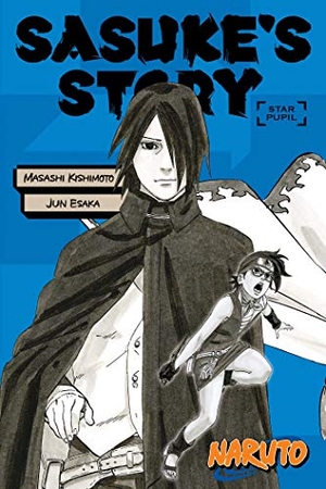 Esaka, Jun / Masashi Kishimoto. Naruto: Sasuke's Story--Star Pupil. Viz Media, Subs. of Shogakukan Inc, 2020.