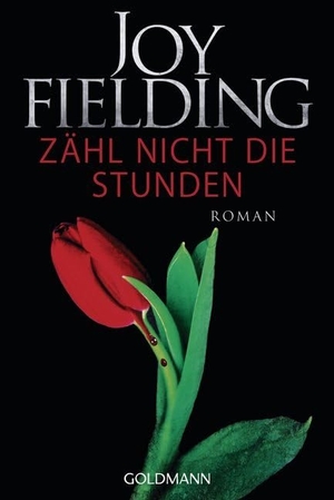 Fielding, Joy. Zähl nicht die Stunden. Goldmann TB, 2017.