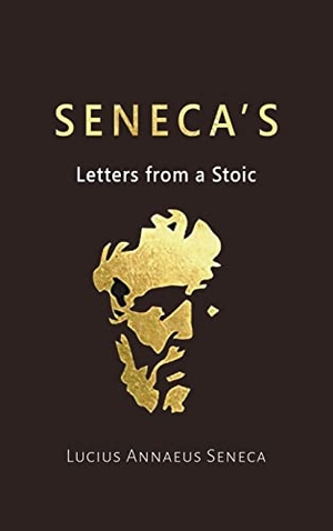 Seneca, Lucius Annaeus. Seneca's Letters from a Stoic. www.bnpublishing.com, 2018.