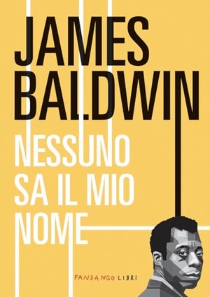 Baldwin, James. Nessuno sa il mio nome. Fandango Libri, 2024.