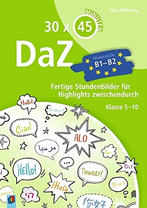 Wilkening, Nina. 30 x 45 Minuten - DaZ - B1-B2 - Fertige Stundenbilder für Highlights zwischendurch. Klasse 5-10. Verlag an der Ruhr GmbH, 2018.
