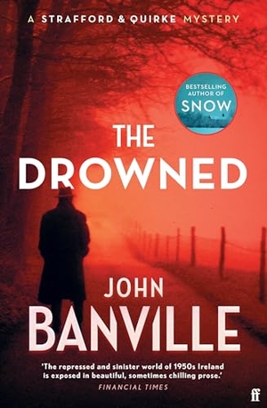 Banville, John. The Drowned - A Strafford and Quirke Murder Mystery. Faber & Faber, 2024.