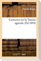Causeries Sur La Tunisie Agricole