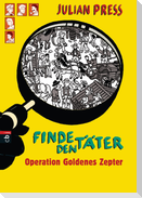 Finde den Täter - Operation goldenes Zepter