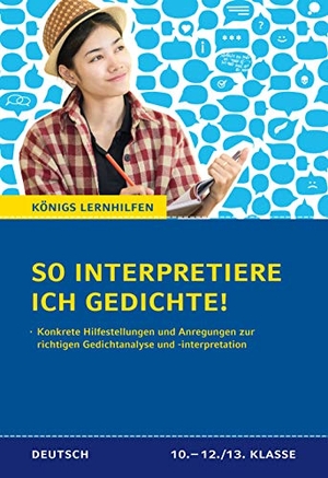 Huber, Eduard. So interpretiere ich Gedichte! - Konkrete Hilfestellungen und Anregungen zur richtigen Gedichtanalyse und -interpretation. Bange C. GmbH, 2016.