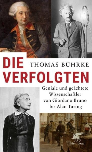 Bührke, Thomas. Die Verfolgten - Geniale und geächtete Wissenschaftler von Giordano Bruno bis Alan Turing. Klett-Cotta Verlag, 2022.