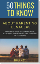 50 Things to Know About Parenting Teenagers