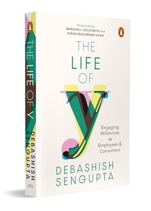 Sengupta, Debashish. The Life of Y - Engaging Millennials as Employees and Consumers. Penguin Random House India Pvt. Ltd, 2025.