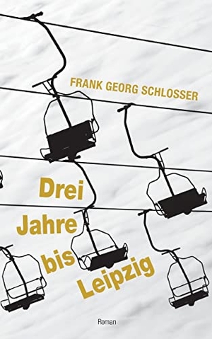 Schlosser, Frank Georg. Drei Jahre bis Leipzig. Books on Demand, 2022.