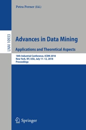 Perner, Petra (Hrsg.). Advances in Data Mining. Applications and Theoretical Aspects - 18th Industrial Conference, ICDM 2018, New York, NY, USA, July 11-12, 2018, Proceedings. Springer-Verlag GmbH, 2018.