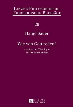 Sauer, Hanjo. Wie von Gott reden? - Ansätze der Theologie im 20. Jahrhundert. Peter Lang, 2012.