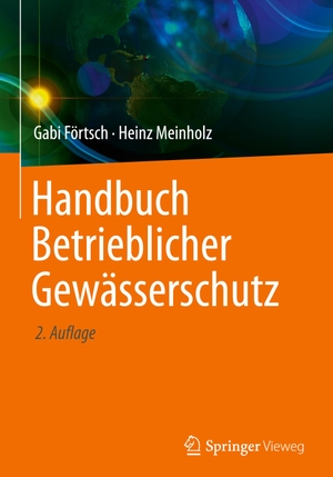 Meinholz, Heinz / Gabi Förtsch. Handbuch Betrieblicher Gewässerschutz. Springer Fachmedien Wiesbaden, 2022.