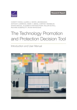 Foran, Christy / Silberglitt, Richard et al. The Technology Promotion and Protection Decision Tool - Introduction and User Manual. RAND Corporation, 2023.