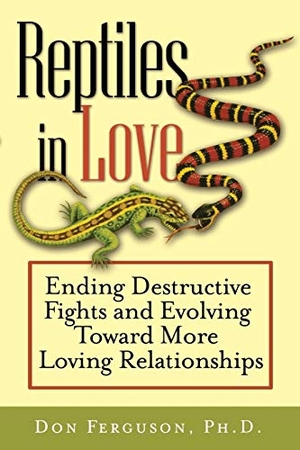 Ferguson, Don / Ferguson. Reptiles in Love - Ending Destructive Fights and Evolving Toward More Loving Relationships. John Wiley & Sons, 2012.
