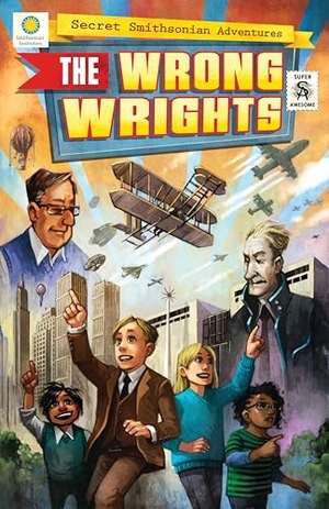 Kientz, Chris / Steve Hockensmith. The Wrong Wrights. Smithsonian Books (DC), 2016.