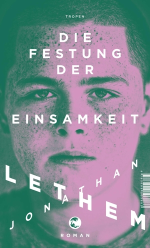 Lethem, Jonathan. Die Festung der Einsamkeit - Roman. Tropen, 2019.