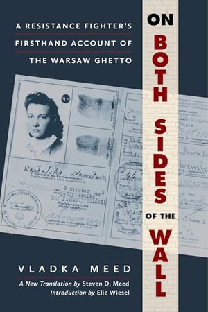 Meed, Steven D. / Vladka Meed. On Both Sides of the Wall - A Resistance Fighter's Firsthand Account of the Warsaw Ghetto. Citadel Press Inc.,U.S., 2026.