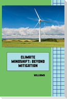 Climate Mindshift: Beyond Mitigation