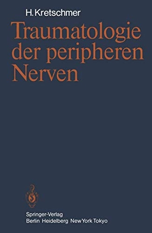 Kretschmer, H.. Traumatologie der peripheren Nerven. Springer Berlin Heidelberg, 2012.