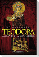 Teodora. Ascesa di un'imperatrice