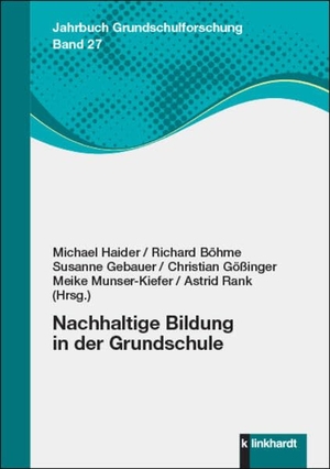 Haider, Michael / Richard Böhme et al (Hrsg.). Nachhaltige Bildung in der Grundschule. Klinkhardt, Julius, 2023.