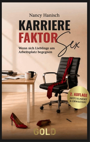 Hanisch, Nancy. Karrierefaktor Sex - Wenn sich Lieblinge am Arbeitsplatz begegnen. GOLD Verlag, 2026.