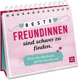 Groh Verlag (Hrsg.). Beste Freundinnen sind schwer zu finden. Denn die allerbeste gehört bereits mir - Aufstellbuch als liebevolles Geschenk für die beste Freundin | Mit Sprüchen und Zitaten. Groh Verlag, 2024.