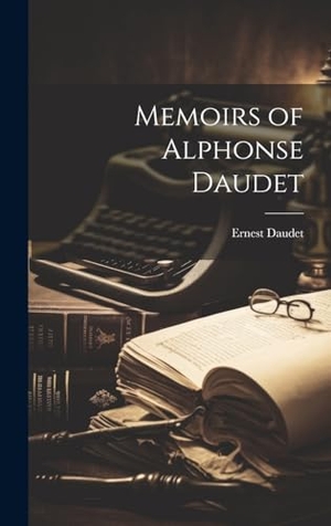 Daudet, Ernest. Memoirs of Alphonse Daudet. Tradd Street Press, 2023.