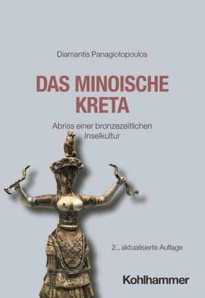 Panagiotopoulos, Diamantis. Das minoische Kreta - Abriss einer bronzezeitlichen Inselkultur. Kohlhammer W., 2026.