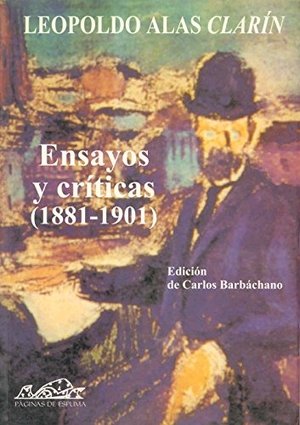 Alas, Leopoldo. Ensayos y críticas (1881-1901). Páginas de Espuma SL, 2001.