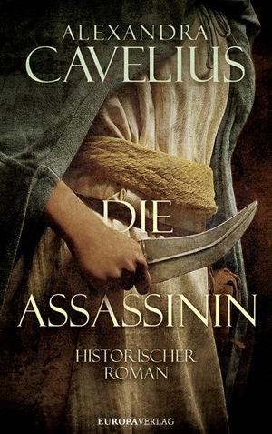 Cavelius, Alexandra. Die Assassinin. Europa Verlag GmbH, 2019.
