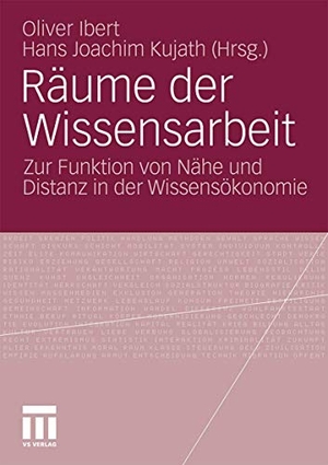 Kujath, Hans Joachim / Oliver Ibert (Hrsg.). Räume der Wissensarbeit - Zur Funktion von Nähe und Distanz in der Wissensökonomie. VS Verlag für Sozialwissenschaften, 2011.