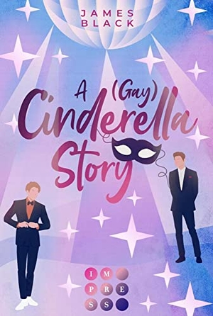 Black, James. A (Gay) Cinderella Story - Moderne Romance Neuerzählung der Cinderella Story. Carlsen Verlag GmbH, 2023.