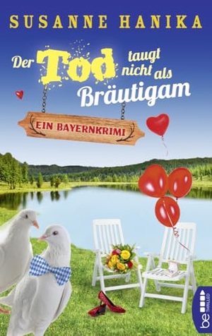 Hanika, Susanne. Der Tod taugt nicht als Bräutigam - Ein Bayernkrimi. beTHRILLED, 2021.
