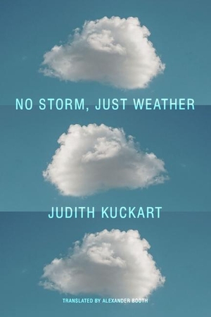 Booth, Alexander / Judith Kuckart. No Storm, Just Weather. Seagull Books London Ltd, 2023.