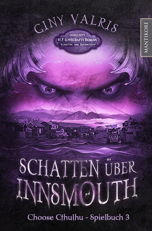 Vallris, Giny / H. P. Lovecraft. Choose Cthulhu 3 - Schatten über Innsmouth - Horror Spielbuch inklusive H.P. Lovecrafts Roman Schatten über Innsmouth. Mantikore Verlag, 2022.