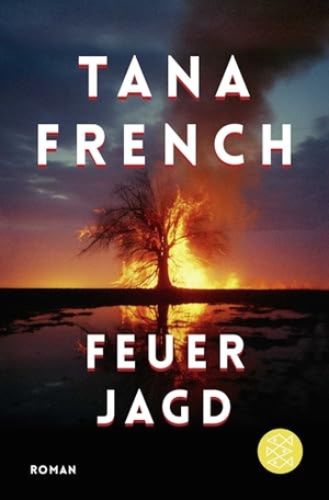 French, Tana. Feuerjagd - Roman | Platz 1 der Krimi-Bestenliste. FISCHER Taschenbuch, 2026.