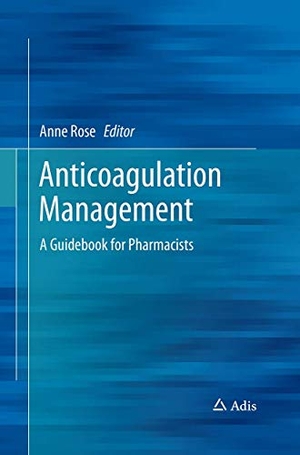 Rose, Anne (Hrsg.). Anticoagulation Management - A Guidebook for Pharmacists. Springer International Publishing, 2016.