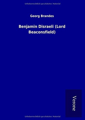Brandes, Georg. Benjamin Disraeli (Lord Beaconsfield). TP Verone Publishing, 2017.