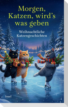 Morgen, Katzen, wird's was geben